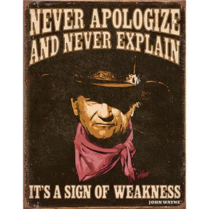 John Wayne Never Apologize
